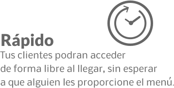 R�pido Tus clientes podran acceder de forma libre al llegar, sin esperar  a que alguien les proporcione el men�.